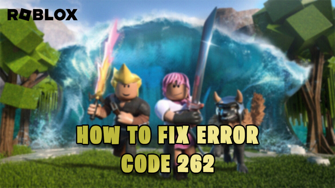 Roblox: How To Fix Error Code 262