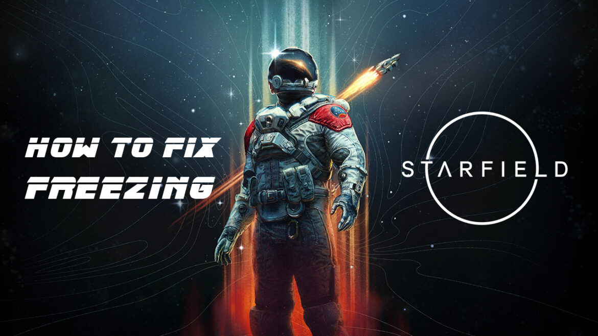 Starfield: How To Fix Freezing Error